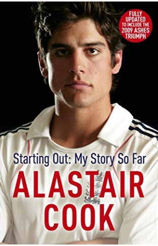 Alastair Cook: Starting Out - My Story So Far 